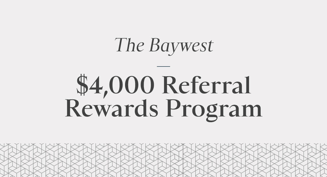 Baywest $4,000 Referral Rewards Program